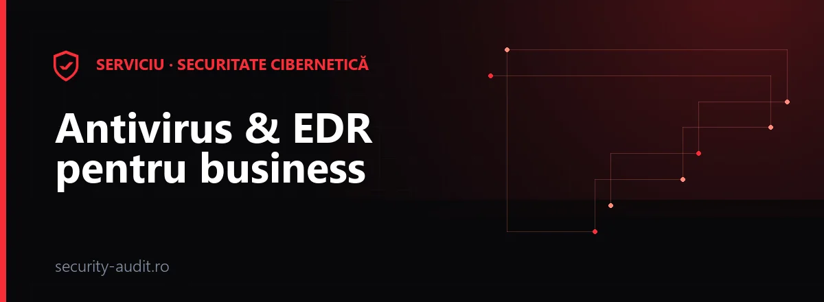 Antivirus & EDR pentru business — security-audit.ro